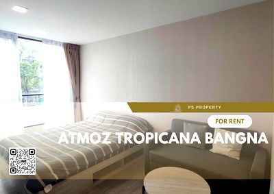 Condos for rent : For rent✨Atmoz Tropicana Bangna✨3rd floor,furniture, complete electrical appliances, there is a shuttle to BTS Bangna station, MRT Sri Iam station.