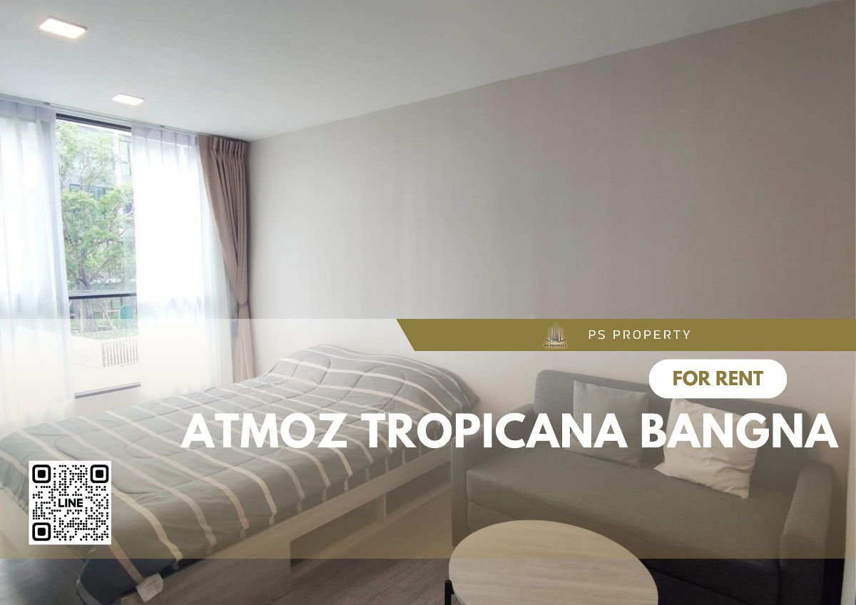รูป ให้เช่า✨Atmoz Tropicana Bangna ✨ชั้น 3 วิวสวน เฟอร์นิเจอร์ เครื่องใช้ไฟฟ้าครบ มีรถรับ-ส่ง BTS สถานีบางนา MRT สถานีศรีเอี่ยม - รูปที่ 1/13