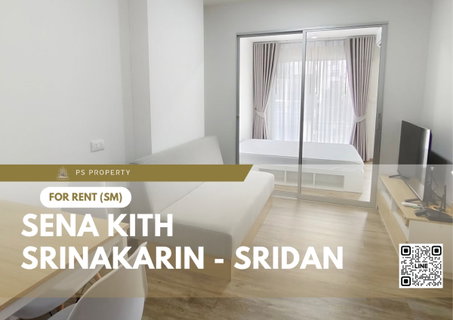 รูปภาพ ให้เช่า 🔥 Sena Kith Srinakarin - Sridan 🔥 เฟอร์นิเจอร์ และ เครื่องใช้ไฟฟ้าครบ ใกล้รถไฟฟ้า 2 สาย