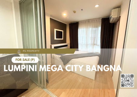 ขายด่วน 🔥 Lumpini Mega city Bangna 🔥 ใกล้ BTS บางนา,ห้างสรรพสินค้า และ สนามบิน