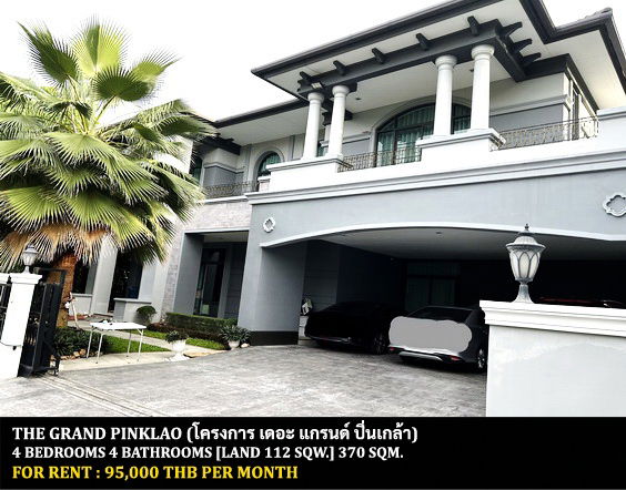 Houses for rent : FOR RENT THE GRAND PINKLAO / 4 bedrooms 4 bathrooms / 112 Sqw. 370 Sqm. **95,000** CLOSE TO MAHIDOL UNIVERSITY SALAYA