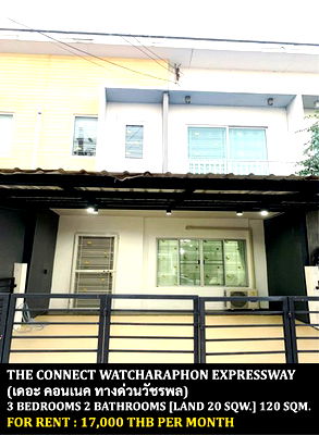 Townhouses for rent : FOR RENT THE CONNECT WATCHARAPHON EXPRESSWAY / 3 bedrooms 2 bathrooms / 20 Sqw. 120 Sqm. **17,000** CLOSE TO OR-NGERN MARKET