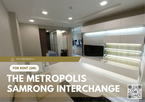 ให้เช่า 🔥 The Metropolis Samrong Interchange 🔥 ใกล้ BTS สำโรง เฟอร์นิเจอร์ และ เครื่องใช้ไฟฟ้าครบ 