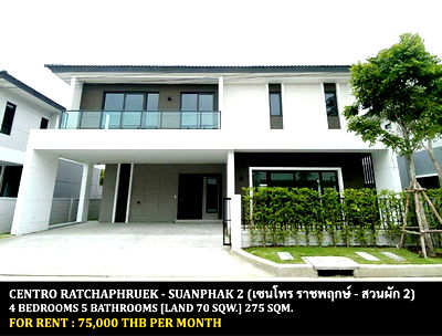 Houses for rent Chang Chui : FOR RENT CENTRO RATCHAPHRUEK - SUANPHAK 2 / 4 bedrooms 5 bathrooms / 70 Sqw. 275 Sqm. **75,000** CLOSE TO CENTRAL PLAZA PINKLAO