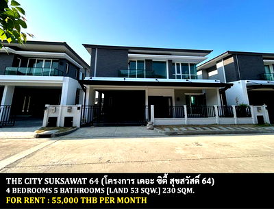 Houses for rent Suk Sawat Road : FOR RENT THE CITY SUKSAWAT 64 / 4 bedrooms 5 bathrooms / 53 Sqw. 230 Sqm. **55,000** NEW HOUSE. CLOSE TO BHUMIBOL BRIDGE