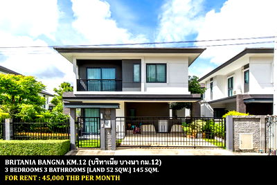 Houses for rent Samut Prakarn : FOR RENT BRITANIA BANGNA KM.12 / 3 bedrooms 3 bathrooms / 52 Sqw. 145 Sqm. **46,500** CLOSE TO WAT BANGPHLI YAI NAI