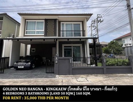 FOR RENT GOLDEN NEO BANGNA - KINGKAEW / 4 bedrooms 3 bathrooms / 50 Sqw. 160 Sqm. **35,000** CLOSE TO SUVARNABHUMI AIRPORT