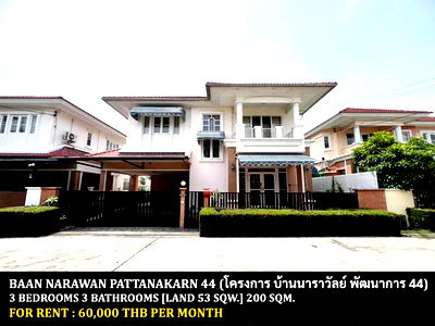 Houses for rent วิทยาลัยดุสิตธานี : FOR RENT BAAN NARAWAN PHATTANAKARN 44 / 3 bedrooms 3 bathrooms / 53 Sqw. 200 Sqm. **60,000** JUST 20 MIN FROM THONGLOR