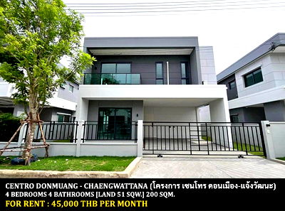 Houses for rent Department of Livestock Development Pathum Thani : FOR RENT CENTRO DONMUANG - CHAENGWATTANA / 4 bedrooms 4 bathrooms / 51 Sqw. 200 Sqm. **45,000** CLOSE TO ROBINSON SRI SAMARN