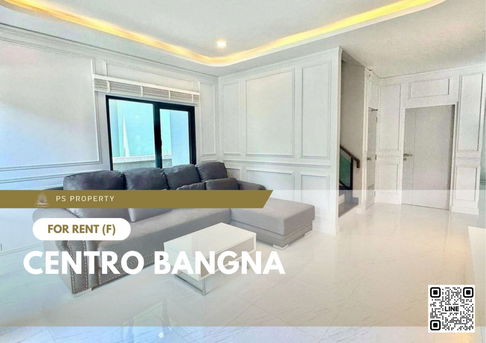 บ้านเดี่ยวให้เช่า 📍 Centro Bangna 📍 4 ห้องนอน 5 ห้องน้ำ เฟอร์นิเจอร์ และ เครื่องใช้ไฟฟ้าครบ 