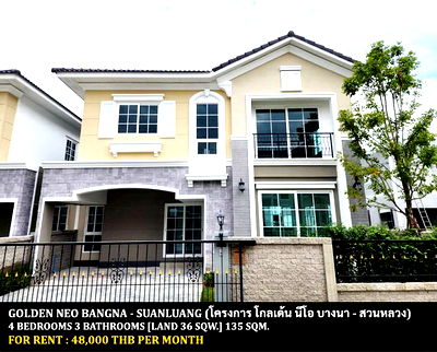 เช่าบ้านแฝด สนามบินสุวรรณภูมิ : [ให้เช่า] หมู่บ้าน โกลเด้น นีโอ บางนา-สวนหลวง / 4 ห้องนอน 3 ห้องน้ำ / 36 ตรว. 135 ตรม. **48,000** บ้านแฝดโครงการหรู ใกล้รามคำแหง 2