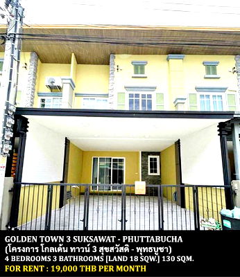 Townhouses for rent วิทยาลัยพณิชยการเชตุพน : FOR RENT GOLDEN TOWN 3 SUKSAWAT - PHUTTHABUCHA / 4 bedrooms 3 bathrooms / 18 Sqw. 130 Sqm. **19,000** CLOSE TO KMUTT UNIVERSITY