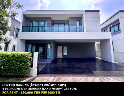 เช่าบ้านเดี่ยว นิคมบางปู(เหนือ) : [ให้เช่า] หมู่บ้าน เซนโทร บางนา / 4 ห้องนอน 5 ห้องน้ำ / 70 ตรว. 260 ตรม. **150,000** บ้านเดี่ยวโครงการหรูแปลงหน้าสวน ตกแต่งสวยมาก ใกล้ห้างเมกาบางนา
