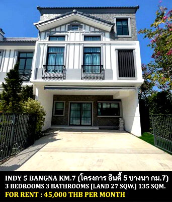 Townhouses for rent : FOR RENT INDY 5 BANGNA KM.7 / 3 bedrooms 3 bathrooms / 27 Sqw. 135 Sqm. **45,000** CORNER UNIT. JUST 5 MINUTES FROM MEGA BANGNA
