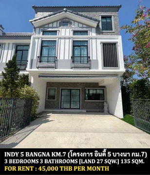 FOR RENT INDY 5 BANGNA KM.7 / 3 bedrooms 3 bathrooms / 27 Sqw. 135 Sqm. **45,000** CORNER UNIT. JUST 5 MINUTES FROM MEGA BANGNA