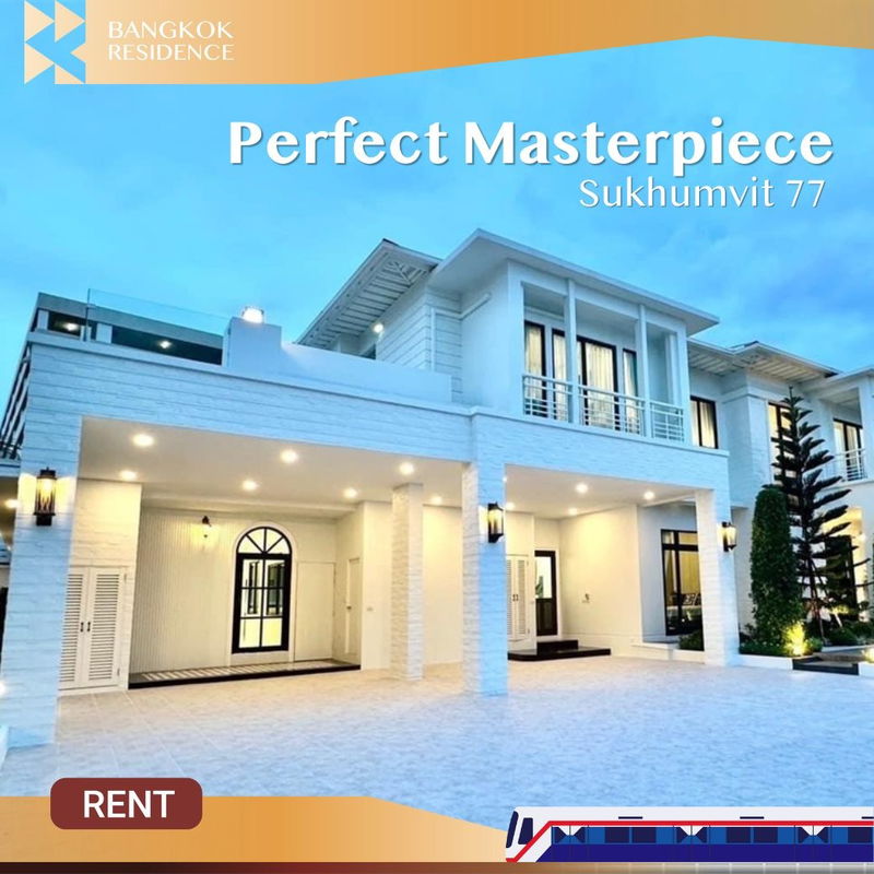Houses for rent :  Perfect Masterpiece Sukhumvit 77 🏡 Luxurious in the heart of Sukhumvit 77, just 5 minutes to Suvarnabhumi Airport ✈️ 