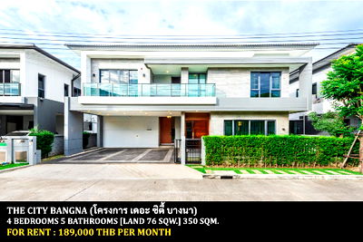 Houses for rent Mega Bangna : FOR RENT THE CITY BANGNA / 4 bedrooms 5 bathrooms / 76 Sqw. 350 Sqm. **189,000** NEW HOUSE. CLOSE TO MEGA BANGNA