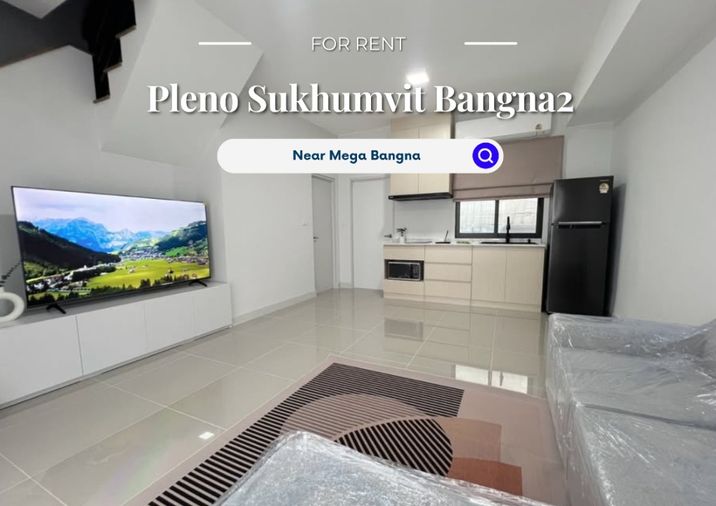 Pleno Sukhumvit Bangna 2 | ราคา 36,000 บาท| บ้านสวย ทำเลดี เดินทางสะดวก พร้อมเข้าอยู่