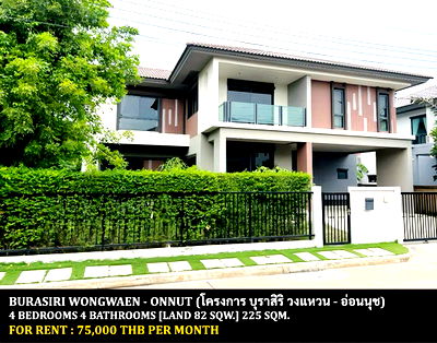 Houses for rent : FOR RENT BURASIRI WONGWAEN - ONNUT / 4 bedrooms 4 bathrooms / 82 Sqw. 225 Sqm. **75,000** CLOSE TO GEMOPOLIS INDUSTRIAL ESTATE