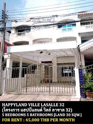 Townhouses for rent Bangna Commercial College : FOR RENT HAPPYLAND VILLE LASALLE 32 / 5 bedrooms 5 bathrooms / 30 Sqw. 340 Sqm. **45,000** CLOSE TO BANGKOK PATTANA SCHOOL