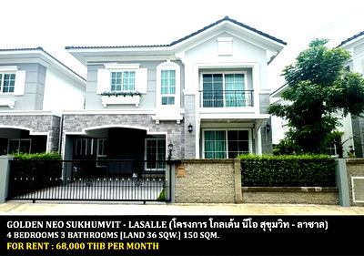 Houses for rent Muang Samut Prakarn Samut Prakarn : FOR RENT GOLDEN NEO SUKHUMVIT - LASALLE / 4 bedrooms 3 bathrooms / 36 Sqw. 150 Sqm. **68,000** CLOSE TO BTS SAMRONG 
