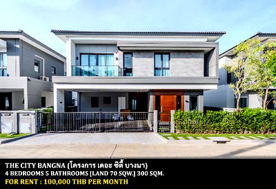เช่าบ้านเดี่ยว เมกะ บางนา : [ให้เช่า] หมู่บ้าน เดอะ ซิตี้ บางนา (โครงการใหม่) / 4 ห้องนอน 5 ห้องน้ำ / 70 ตรว. 300 ตรม. **100,000** บ้านเดี่ยวโครงการหรูตกแต่งสวย ใกล้ห้างเมกาบางนา