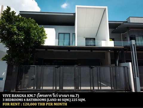 FOR RENT VIVE BANGNA KM.7 / 3 bedrooms 4 bathrooms / 40 Sqw. 225 Sqm. **120,000** JUST 5 MINUTES FROM MEGA BANGNA