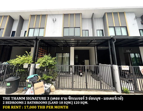 FOR RENT THE THAMM SIGNATURE 3 ONNUT - MOTORWAY / 2 bedrooms 2 bathrooms / 18 Sqw. 120 Sqm. **17,000** CLOSE TO SUVARNABHUMI AIRPORT
