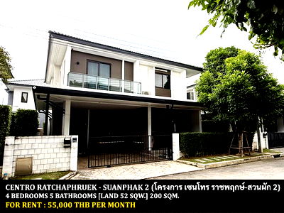 Houses for rent Rajapruk University : FOR RENT CENTRO RATCHAPHRUEK - SUANPHAK 2 / 4 bedrooms 5 bathrooms / 52 Sqw. 200 Sqm. **55,000** CLOSE TO CENTRAL PLAZA PINKLAO