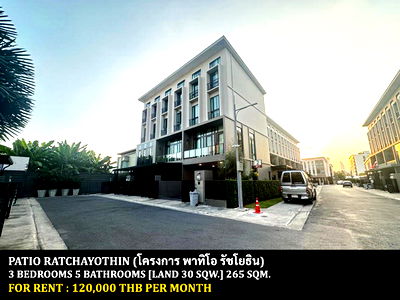 Townhouses for rent Chandrakasem Rajabhat University : FOR RENT PATIO RATCHAYOTHIN / 3 bedrooms 5 bathrooms / 30 Sqw. 265 Sqm. **120,000** CORNER TOWNHOME. CLOSE TO KASETSART UNIVERSITY
