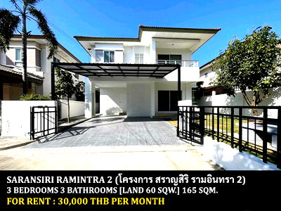 Houses for rent วิทยาลัยเทคนิคมีนบุรี : FOR RENT SARANSIRI RAMINTRA 2 / 3 bedrooms 3 bathrooms / 60 Sqw. 165 Sqm. **30,000** CLOSE TO SATIT PATTANA SCHOOL