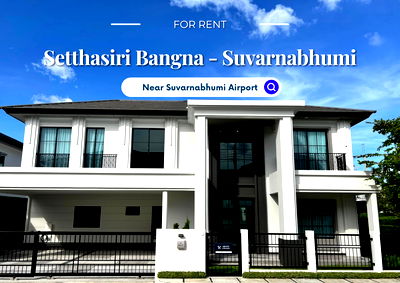 เช่าบ้านเดี่ยว แอร์พอร์ต ลิงค์  ลาดกระบัง : Setthasiri Bangna - Suvarnabhumi | ราคา 170,000 บาท | บ้านสวย ทำเลดี เฟอร์นิเจอร์ครบ พร้อมอยู่