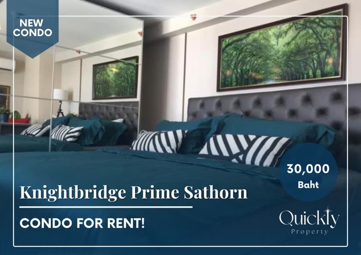 Knightbridge Prime Sathorn | ราคา 30,000 บาท | ห้องสวย ทำเลดี เฟอร์นิเจอร์ครบ พร้อมอยู่ 01 มีนาคม 2569