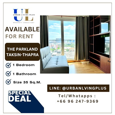 Condos for rent : ( UL2601294 ) Tel/Line 096-2479369 , FOR RENT !!! The Parkland Taksin - Thapra 1 bedroom 1 bathroom 35 Sq.M. Never rented