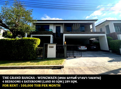 Houses for rent Anya Thani Industrial Estate (Gemopolis) : FOR RENT THE GRAND BANGNA - WONGWAEN / 4 bedrooms 4 bathrooms / 80 Sqw. 289 Sqm. **100,000** CLOSE TO RAMKHAMHAENG 2 UNIVERSITY