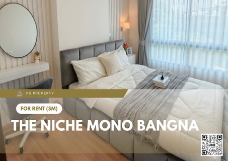 รูปภาพ ให้เช่า 🔥 The Niche Mono Bangna 🔥 เฟอร์นิเจอร์ และ เครื่องใช้ไฟฟ้าครบ ใกล้ BTS บางนา