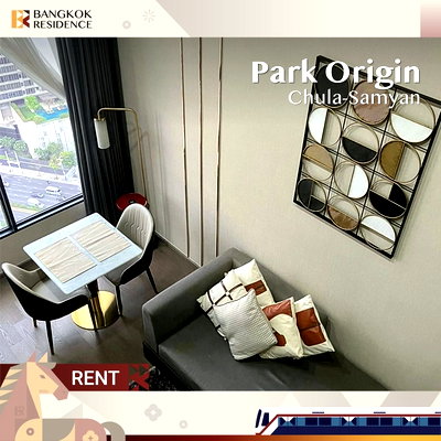 คอนโดให้เช่า :  Park Origin Chula-Samyan 🔥✨ รีโนเวทสวย เฟอร์ครบ ใกล้ MRT หัวลำโพง  