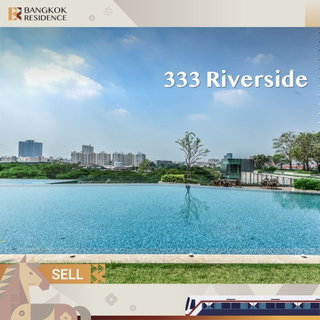 🌇 ขายคอนโด 333 Riverside ราคาดี ทิศเหนือ วิวแม่น้ำเจ้าพระยา ใกล้ MRT บางโพ