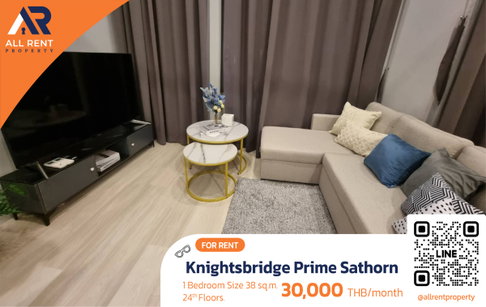 ⚡ Rare Unit! Knightsbridge Prime Sathorn ชั้นสูง วิวสวย พร้อมเข้าอยู่ ใจกลางสาทร เพียง 30,000/เดือน