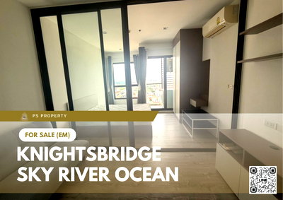 ขายคอนโด : ขายด่วน ✨ KnightsBridge Sky River Ocean ✨ เฟอร์นิเจอร์ และ เครื่องใช้ไฟฟ้าครบ ใกล้ BTS 