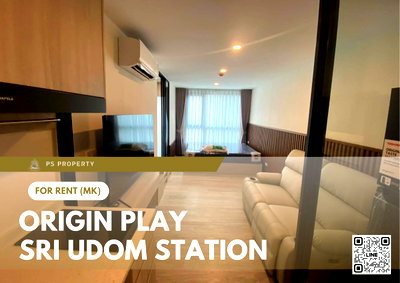 คอนโดให้เช่า : ให้เช่า 📍 Origin Play Sri Udom Station 📍เฟอร์นิเจอร์ และ เครื่องใช้ไฟฟ้าครบ ใกล้ MRT ศรีอุดม