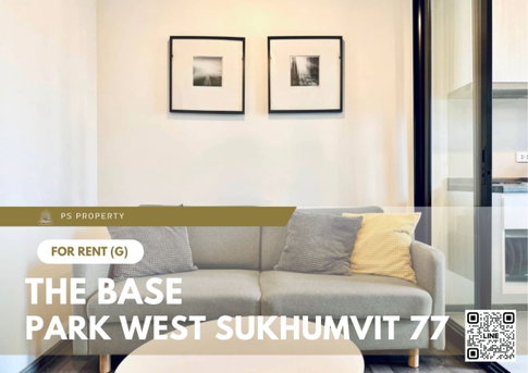 For Rent 🔥 The Base Park West Sukhumvit 77 🔥 Fully furnished and equipped with appliances. Near BTS On Nut.