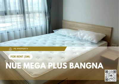 คอนโดให้เช่า : ให้เช่า ✨ Nue Mega Plus Bangna ✨ เฟอร์นิเจอร์ และ เครื่องใช้ไฟฟ้าครบ ใกล้ BTS บางนา 