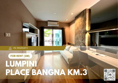 คอนโดให้เช่า : ให้เช่า 🔥 Lumpini Place Bangna Km.3 🔥 เฟอร์นิเจอร์ และ เครื่องใช้ไฟฟ้าครบ ใกล้ เซ็นทรัล บางนา