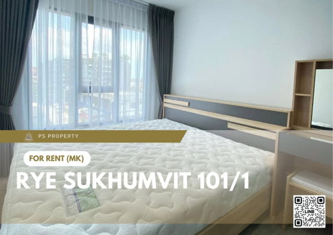 ให้เช่า 📍 RYE Sukhumvit 101/1 📍 เฟอร์นิเจอร์ และ เครื่องใช้ไฟฟ้าครบ ใกล้ BTS ปุณณวิถี