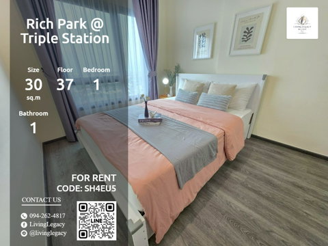 SH4EU5 เช่าด่วน! คอนโด Rich Park @ Triple Station ชั้น 37 | 1 นอน 1 น้ำ | 30 ตร.ม. | 15,000 บาท/เดือน | LINE: @livinglegacy