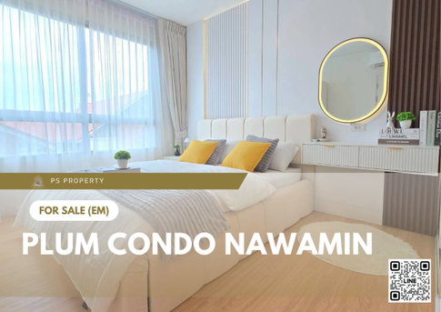 ขายด่วน 🔥 Plum Condo Nawamin 🔥 เฟอร์นิเจอร์ และ เครื่องใช้ไฟฟ้าครบ ใกล้ MRT สายสีชมพู