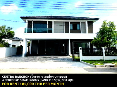 Houses for rent Bang Bon Nuea : FOR RENT CENTRO BANGBON / 4 bedrooms 5 bathrooms / 110 Sqw. 300 Sqm. **85,000** CLOSE TO ZANOOK WAKE PARK