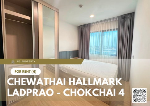 For Rent 🔥 Chewathai Hallmark Ladprao - Chokchai 4 🔥 Fully furnished and equipped with appliances.