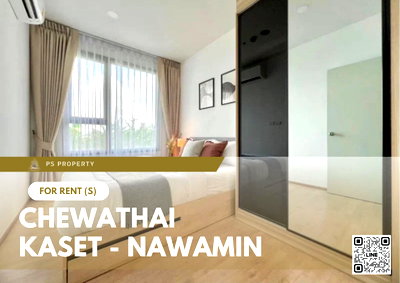 คอนโดให้เช่า : ให้เช่า 🔥 Chewathai Kaset - Nawamin 🔥 เฟอร์นิเจอร์ และ เครื่องใช้ไฟฟ้าครบ ใกล้ ม.เกษตรศาตร์บางเขน